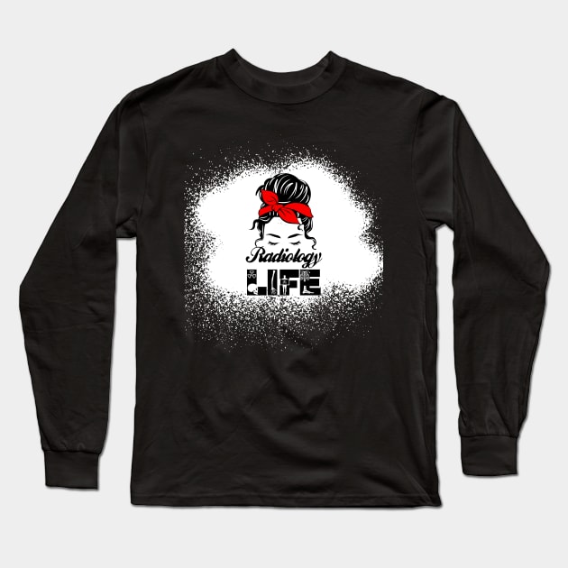 Radiology Life Long Sleeve T-Shirt by Chey Creates Clothes